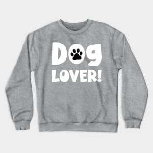 Dog Lover! Crewneck Sweatshirt